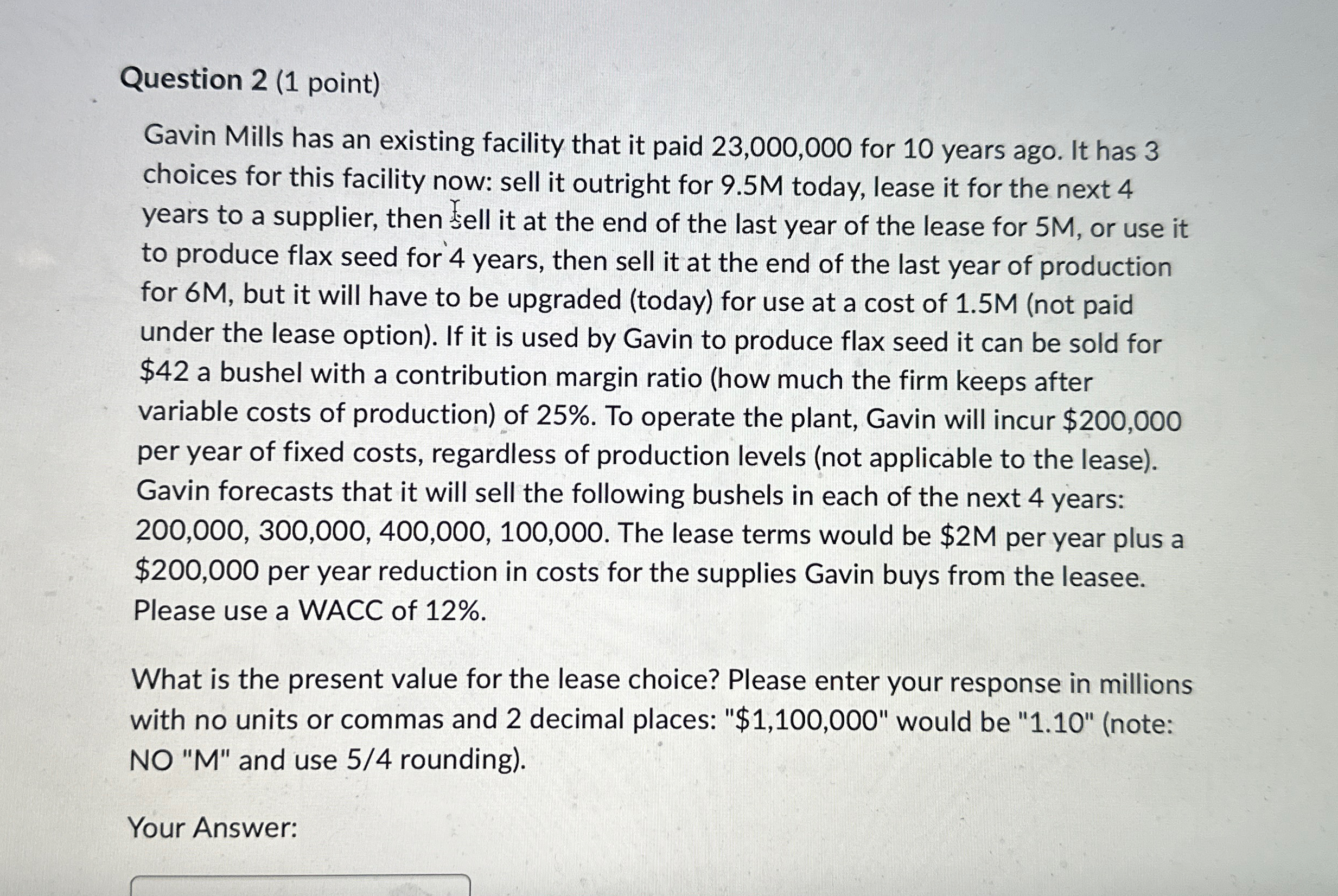  Question 2(1 point) Gavin Mills has an existing facility that it