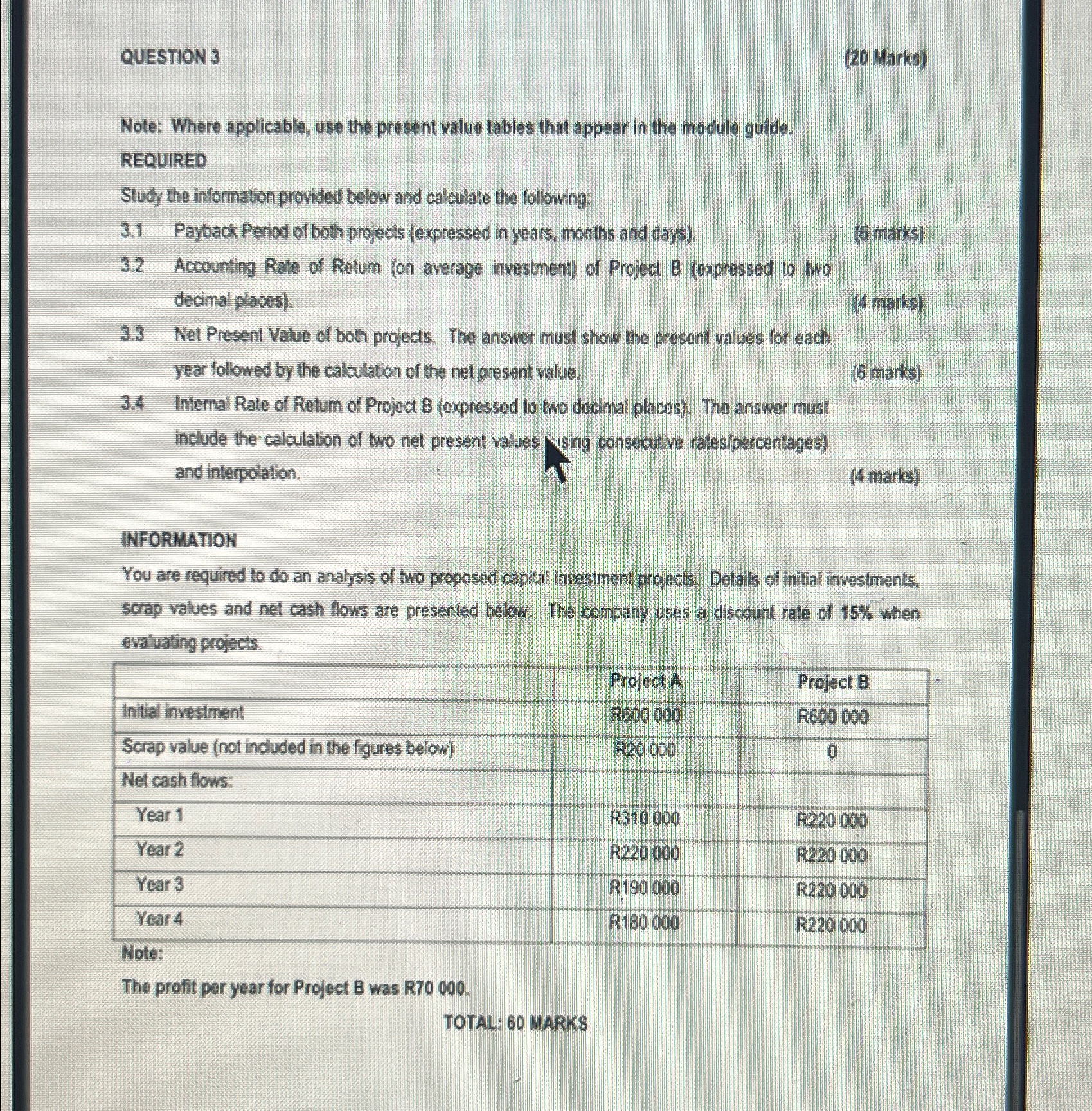  QUESTION 3 (20 Marks) Note: Where applicable, use the present value