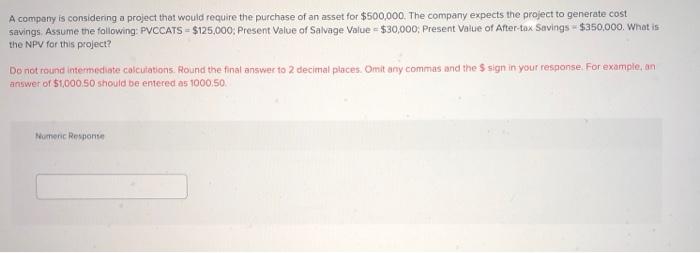  A company is considering a project that would require the purchase