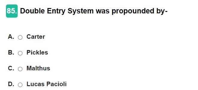 Double Entry System was propounded by- A. Carter B. Pickles C.
