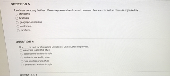  QUESTION 5 A software company that has different representatives to assist