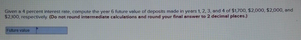  Given a 4 percent interest rate, compute the year 6 future