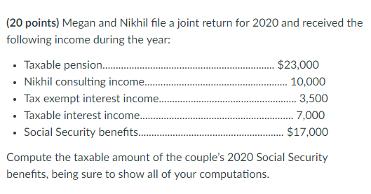 . (20 points) Megan and Nikhil file a joint return for