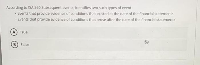  According to ISA 560 Subsequent events, identifies two such types of