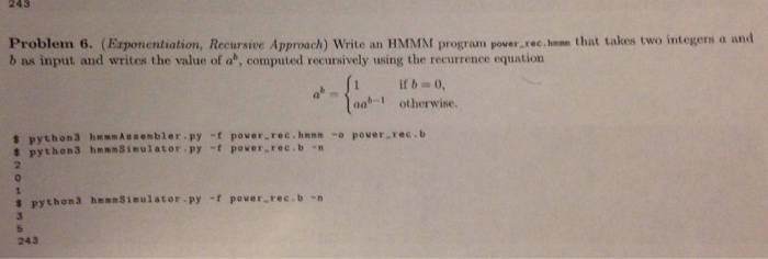  Recursive approach 243 Problem 6. (Exponentiation, Recursive Approach) Write an HMMM