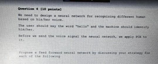 Question [10 points) We need to design a neural network for