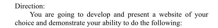  Direction: You are going to develop and present a website of