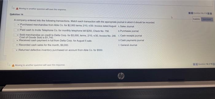  Moving to another question will save the response Question 14 A