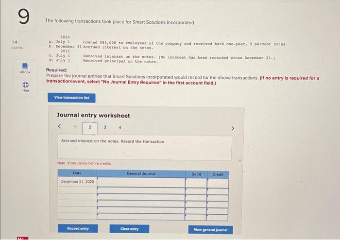 transactions took place for Smart Solutions Incorporated. a. July 1 Loaned $84,000