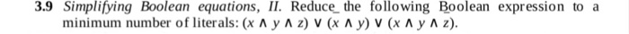  3.9 Simplifying Boolean equations, II. Reduce the following Boolean expression to