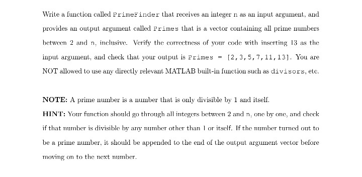 Matlab Problem: Write a function called PrimeFinder that receives an integer as
