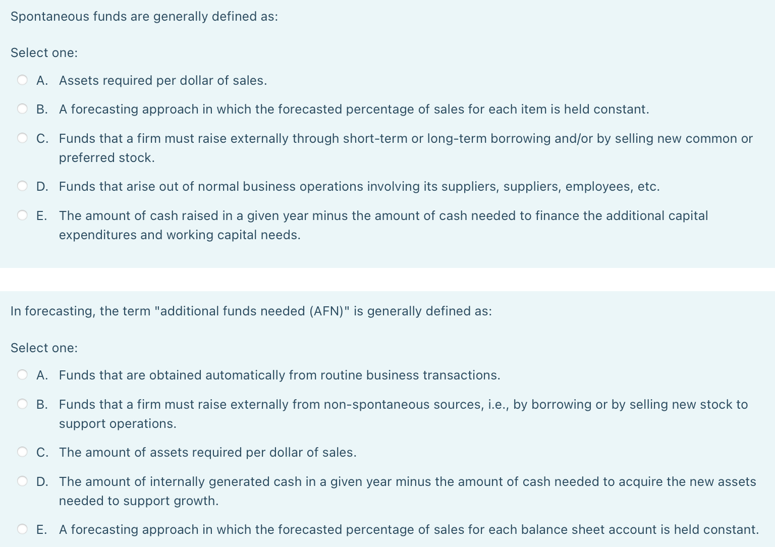  Spontaneous funds are generally defined as: Select one: A. Assets required