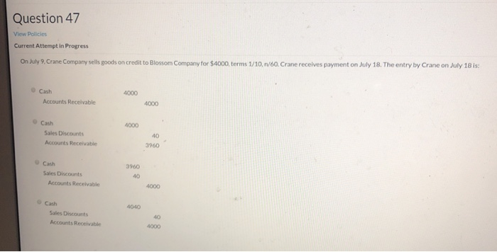  Question 47 View Policies Current Attempt in Progress On July 9.