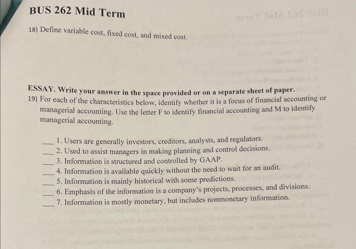  18) Define variable cost, fixed cost, and mixed cost. ESSAY. Write