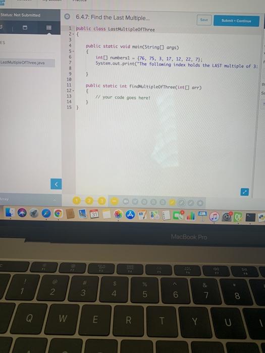 using the given format, thank you. Write a method called findMultipleOfThree that