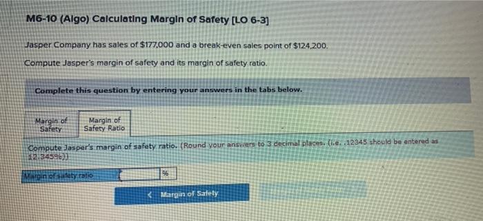 of safety Ratio M6-10 (Algo) Calculating Margin of Safety [LO 6-3) Jasper