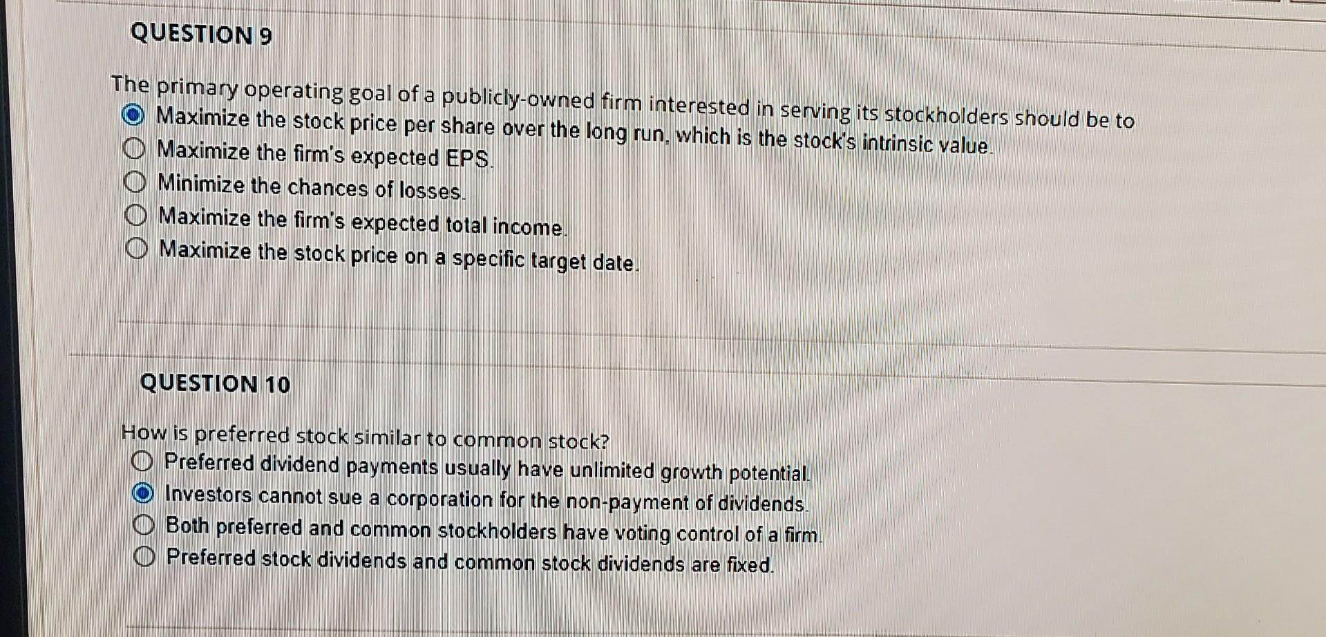  QUESTION 9 The primary operating goal of a publicly-owned firm interested