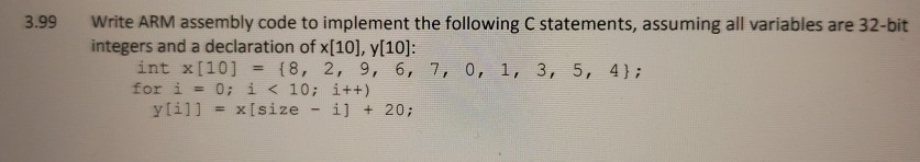  3.99 Write ARM assembly code to implement the following C statements,