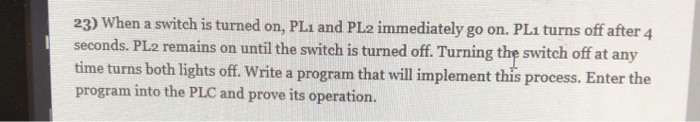  23) When a switch is turned on, PL1 and PL2 immediately