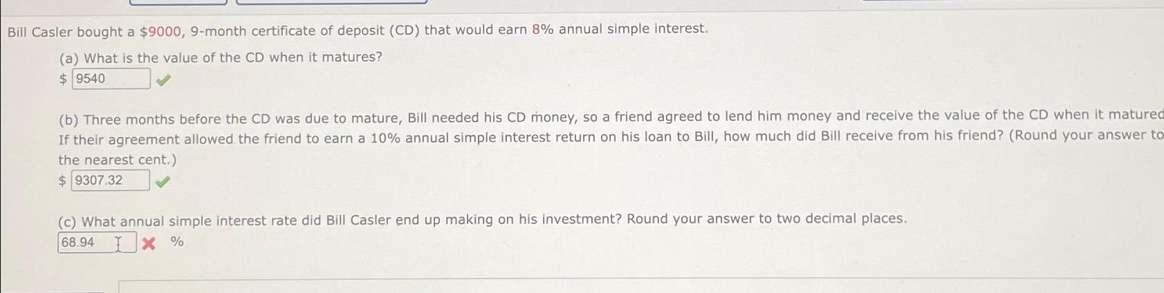  Bill Casler bought a $9000,9-month certificate of deposit (CD) that would