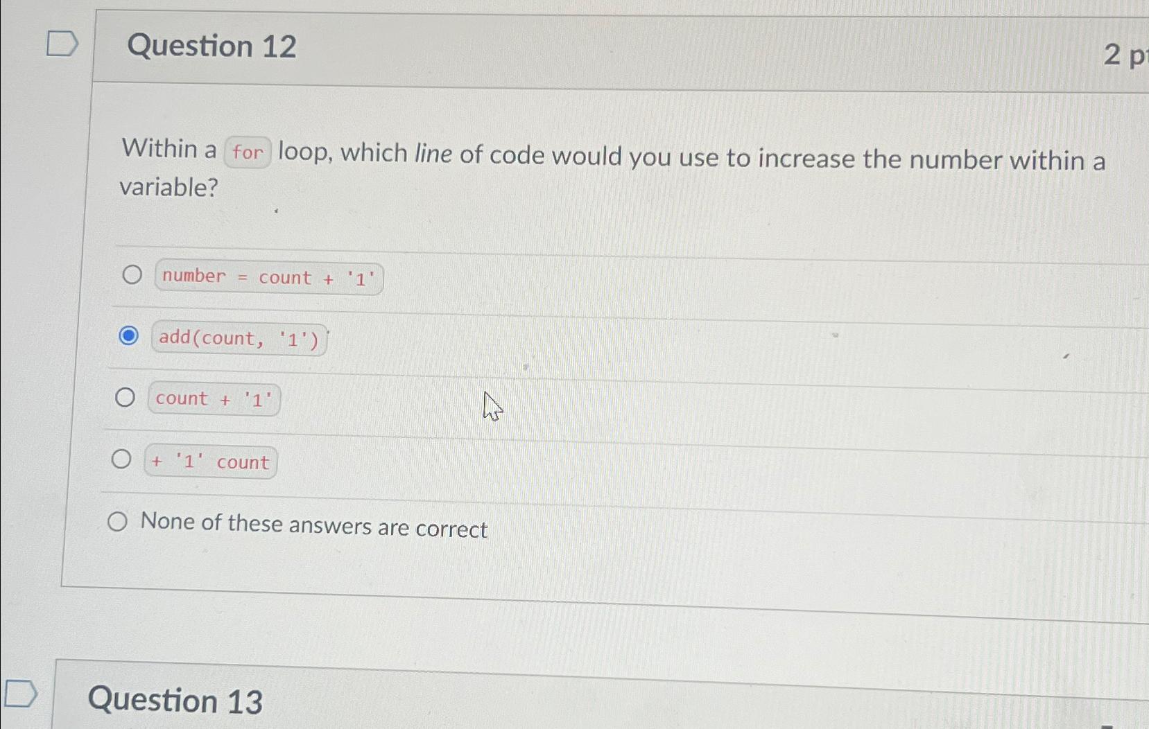  Question 12 Within a loop, which line of code would you