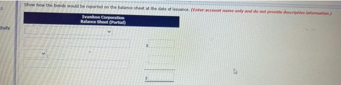 15-02a ab Ivanhoe Corporation issues $440,000 of bonds for $462,000. Prepare the