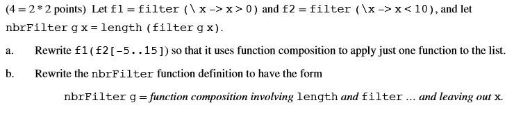 (4= 2 * 2 points) Let f1 = filter (\x->x>0) and