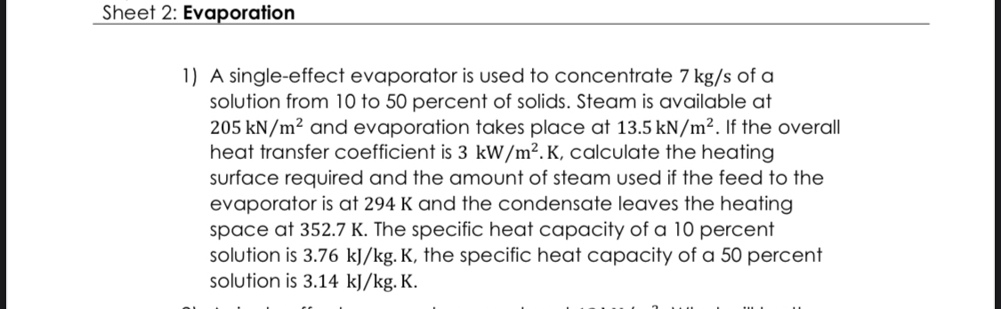  Sheet 2: Evaporation A single-effect evaporator is used to concentrate 7kgs