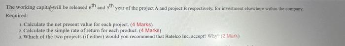 Save Argers Batelco Inc. is considering two mutually exclusive projects A and