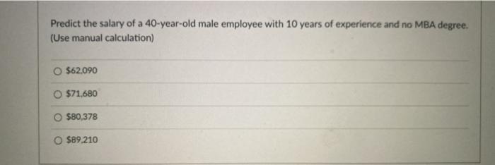 for gender (Male = 0,1 -- 1 if employee is male), age