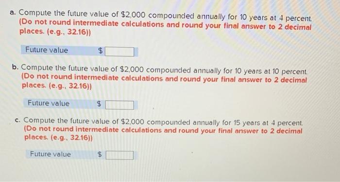  a. Compute the future value of $2,000 compounded annually for 10