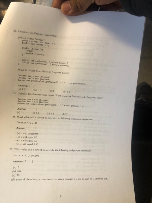  Java5 22. Consider the Checker class below, public class Checker public