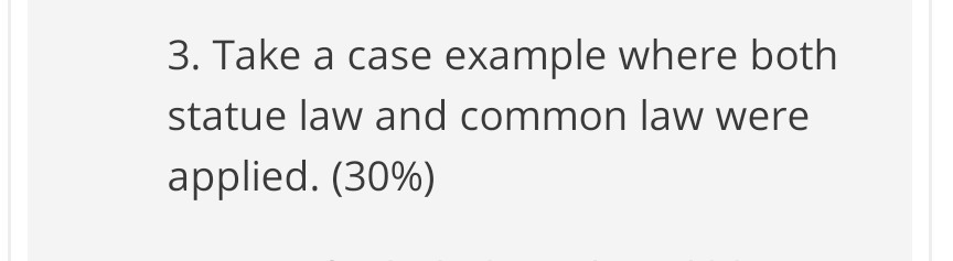  3. Take a case example where both statue law and common