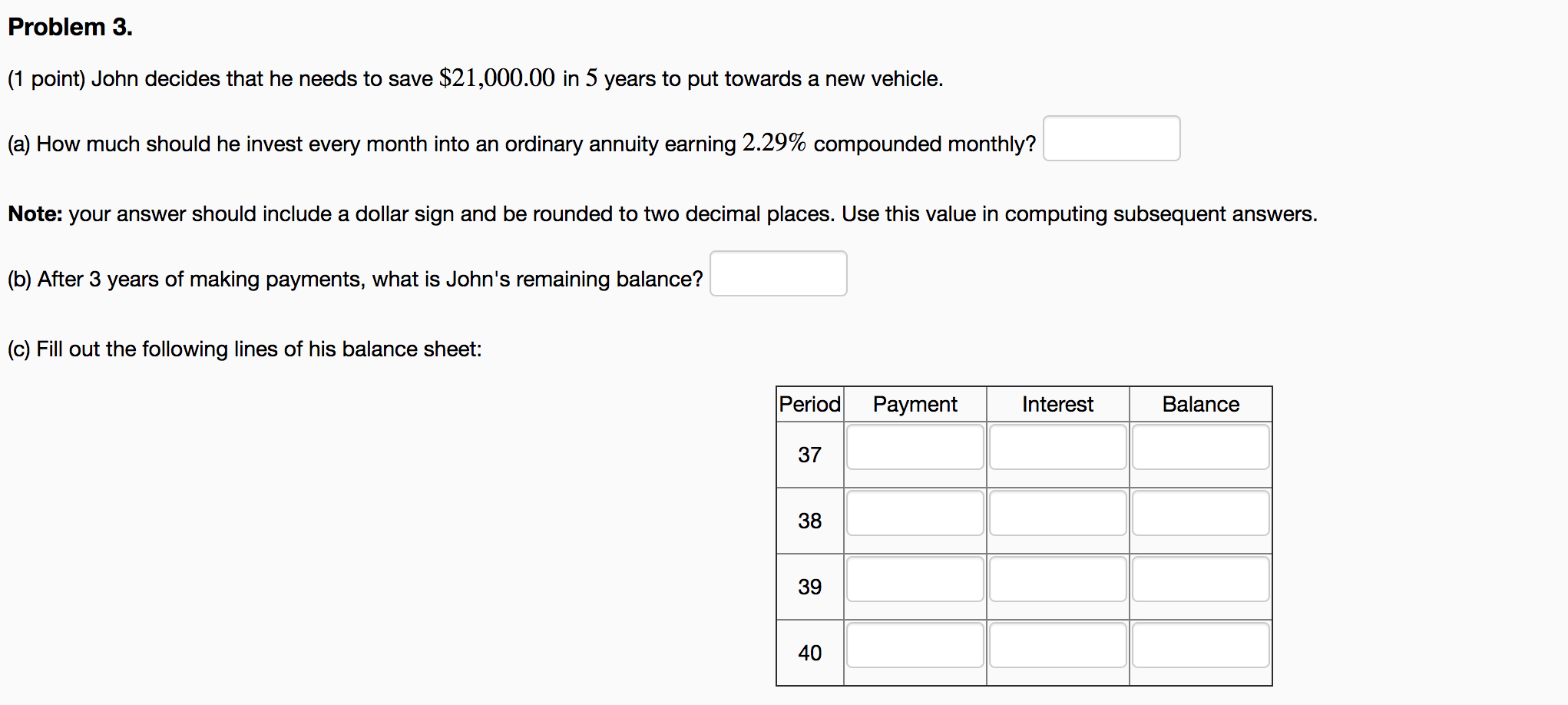 Problem 3. (1 point) John decides that he needs to save