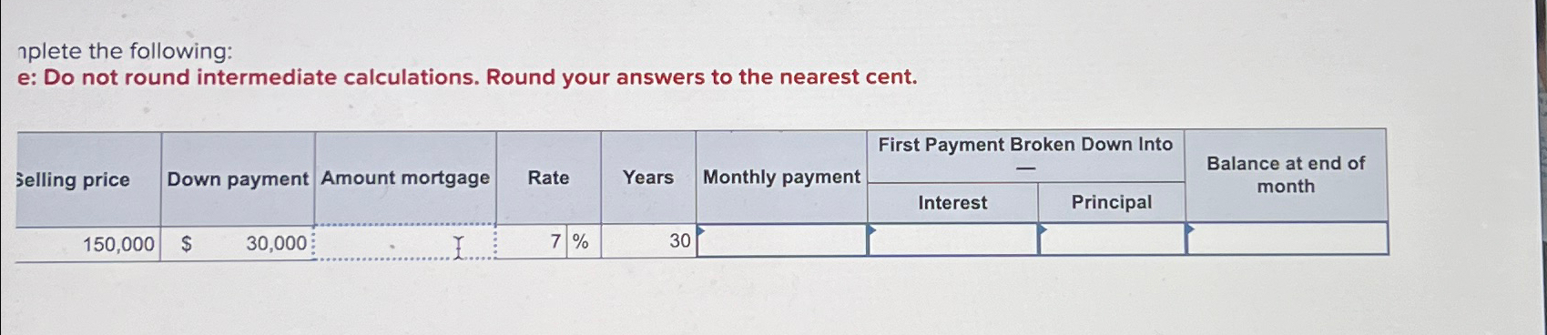  iplete the following: e: Do not round intermediate calculations. Round your