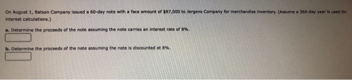  On August 1, Batson Company issued a 60-day note with a