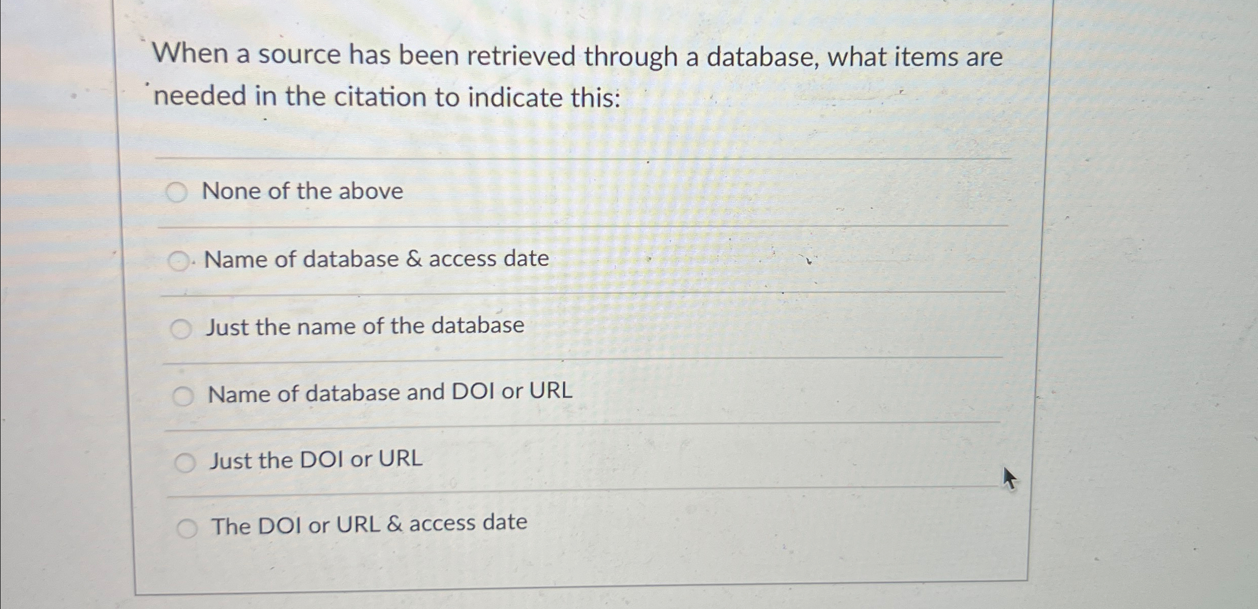  When a source has been retrieved through a database, what items