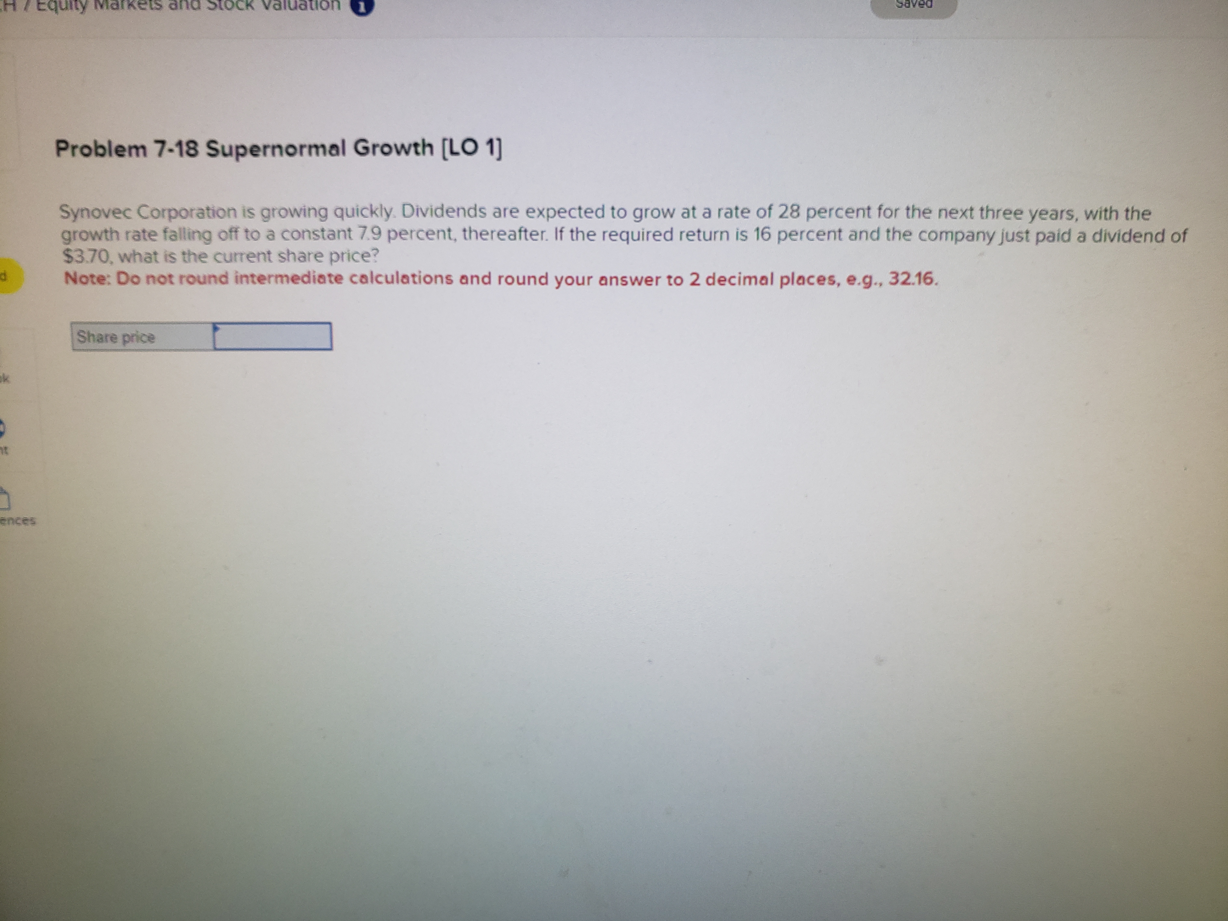  Problem 7-18 Supernormal Growth [LO 1] Synovec Corporation is growing quickly.