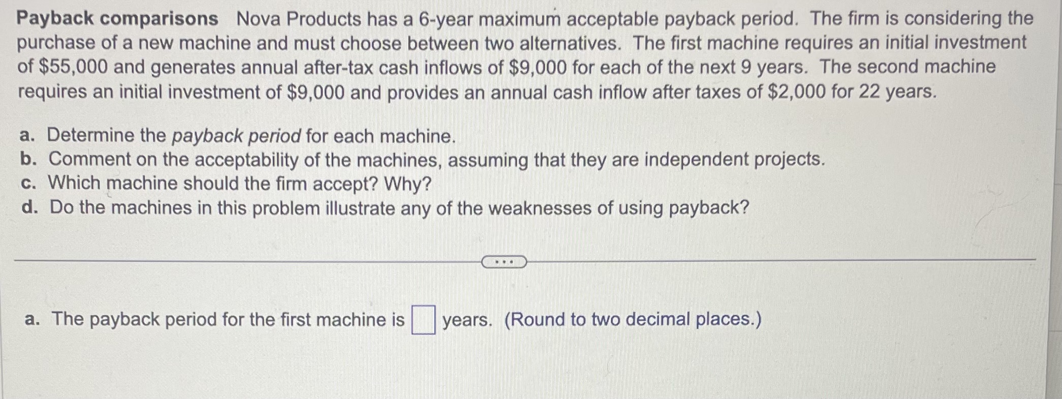 Payback comparisons Nova Products has a 6-year maximum acceptable payback period.