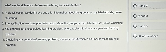  What are the differences between cluslering and classification? In classification, we