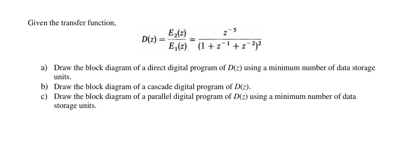  Given the transfer function, 2-5 D(z) E (2) E(z) (1 +2-1+z-2)2