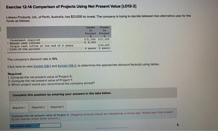  Exercise 12-14 Comparison of Projects Using Net Present Value (LO12-2] Labeau