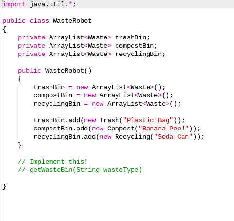 class with the following method signature public ArrayList-waste> getwasteBin(string wasteType) The method