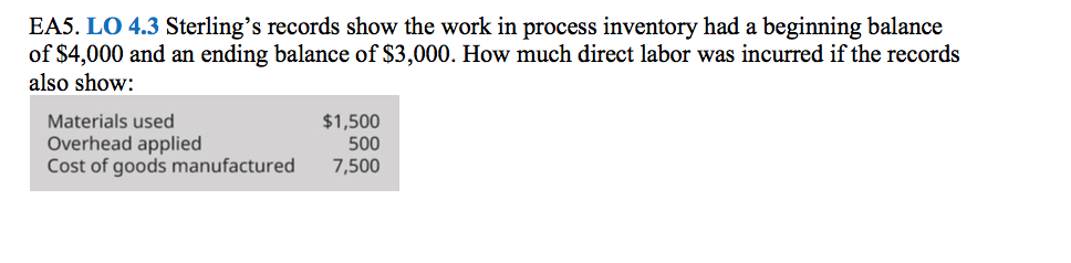  EA5. LO 4.3 Sterlings records show the work in process inventory