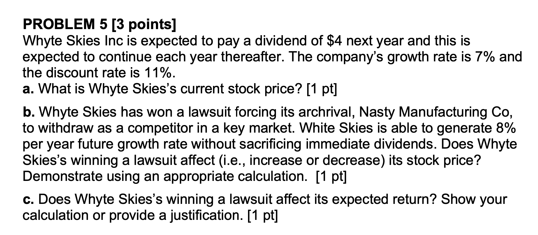  PROBLEM 5 [3 points] Whyte Skies Inc is expected to pay