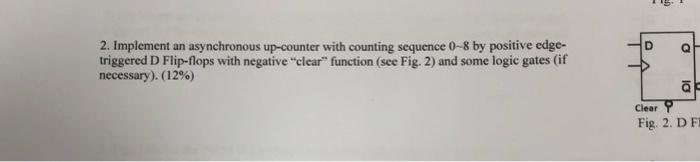  2. Implement an asynchronous up-counter with counting sequence 08 by positive