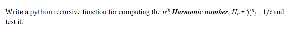  Write a python recursive function for computing the nth Harmonic number,