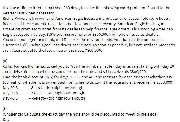  Use the ordinary interest method, 360 days, to solve the following