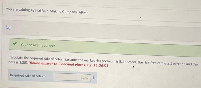  You are valuing Ayayai Rain-Making Company (ARM). (a) Your answer is