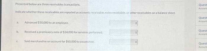  Presented below are three receivables transactions. Indicate whether these receivables are